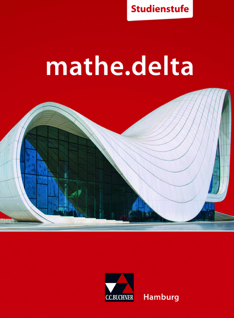 mathe.delta – Hamburg Sek II / mathe.delta Hamburg Studienstufe - Jörg Aldag, Benjamin Castillo-Schulz, Axel Goy, Dominik Hilbert, Christoph Hempfer, Romy Hempfer, Catrin Köninger, Tobias Sildatke, Veli Akyildiz