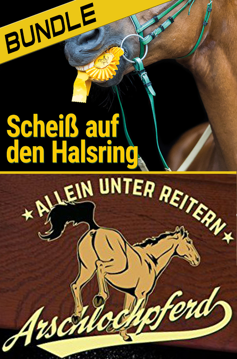 Arschlochpferd Bundle - Allein unter Reitern & Scheiß auf den Halsring (2 Bücher) - Nika S. Daveron