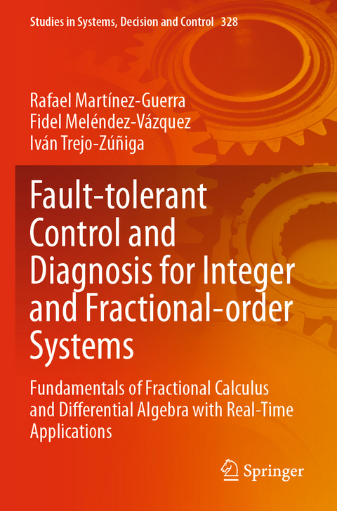 Fault-tolerant Control and Diagnosis for Integer and Fractional-order Systems - Rafael Martínez-Guerra, Fidel Meléndez-Vázquez, Iván Trejo-Zúñiga