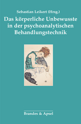 Das körperliche Unbewusste in der psychoanalytischen Behandlung - 