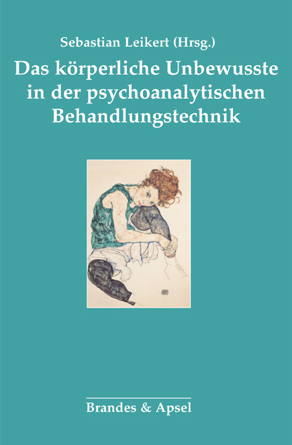 Das körperliche Unbewusste in der psychoanalytischen Behandlung - 