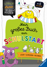 Ravensburger Lernen Lachen Selbermachen Mein großes Buch zum Schulstart: Lesen, Schreiben, Rechnen - Rätselbuch ab 6 Jahre, Lesen lernen, Rechnen lernen, Schreiben lernen 1. Klasse - Kirstin Jebautzke