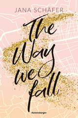 The Way We Fall - Edinburgh-Reihe, Band 1 (knisternde New-Adult-Romance mit absolutem Sehnsuchtssetting) - Jana Schäfer