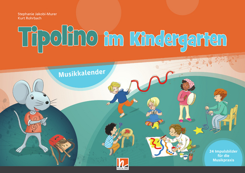 Tipolino im Kindergarten. Paket (Musikkalender, Begleitband und Audio-CD inkl. Helbling Media App) - Stephanie Jakobi-Murer, Kurt Rohrbach