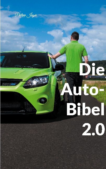 Die Auto-Bibel 2.0 - Philipp Jäger