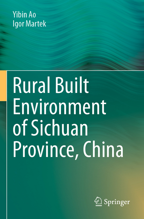 Rural Built Environment of Sichuan Province, China - Yibin Ao, Igor Martek