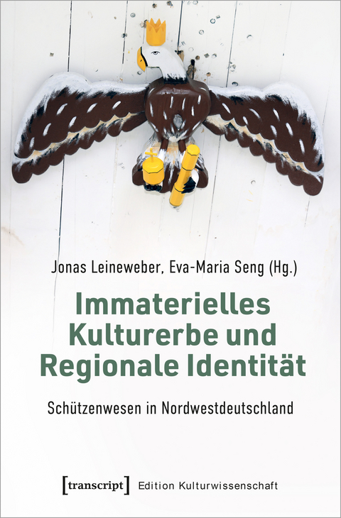 Immaterielles Kulturerbe und Regionale Identität – Schützenwesen in Nordwestdeutschland - Irina Dudar, Peter Becker, Paul Duschner, Maria Harnack, Sebastian Kreyenschulte, Thomas Küster, Barbara Stambolis, Horst Thoren