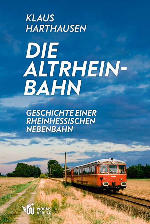 Die Altrheinbahn - Klaus Harthausen