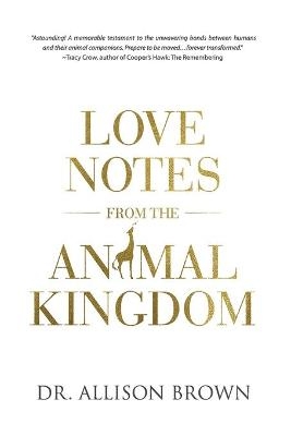 Love Notes from the Animal Kingdom - Allison Brown