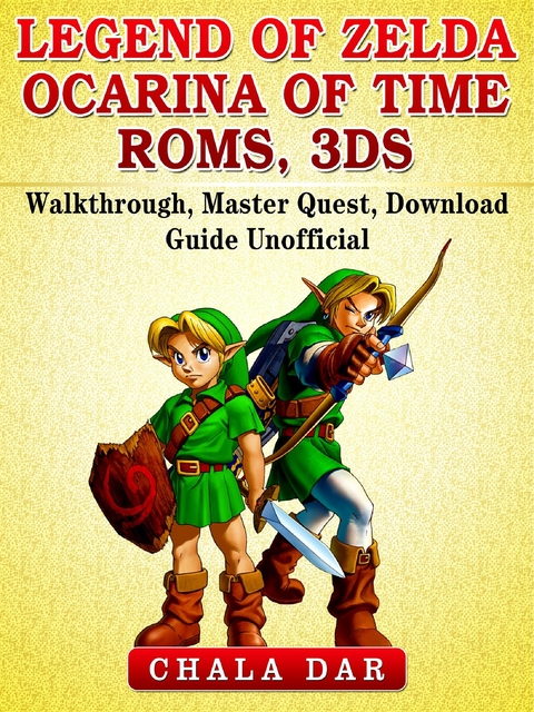 Legend of Zelda Ocarina of Time Roms, 3DS, Walkthrough, Master Quest, Download Guide Unofficial -  Chala Dar