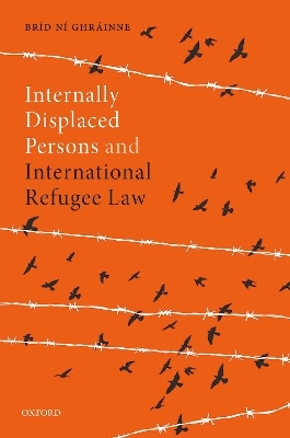 Internally Displaced Persons and International Refugee Law - Bríd Ní Ghráinne