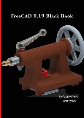 FreeCAD 0.19 Black Book - Gaurav Verma, Matt Weber