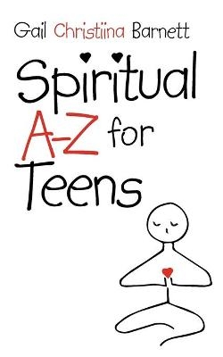 Spiritual A-Z for Teens - Gail Christiina Barnett