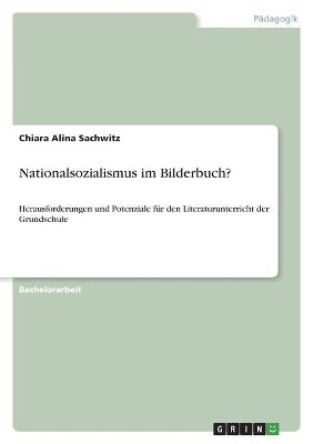 Nationalsozialismus im Bilderbuch? - Chiara Alina Sachwitz