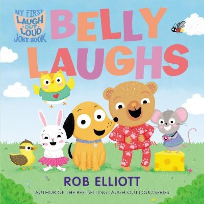 Laugh-Out-Loud: Belly Laughs: A My First LOL Book - Rob Elliott