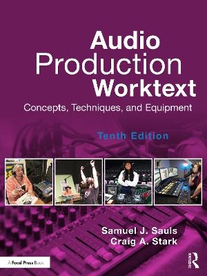 Audio Production Worktext - Samuel J. Sauls, Craig A. Stark