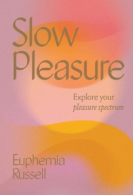 Slow Pleasure - Euphemia Russell