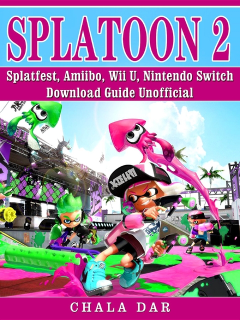 Splatoon 2 Splatfest, Amiibo, Wii U, Nintendo Switch, Download Guide Unofficial -  Chala Dar