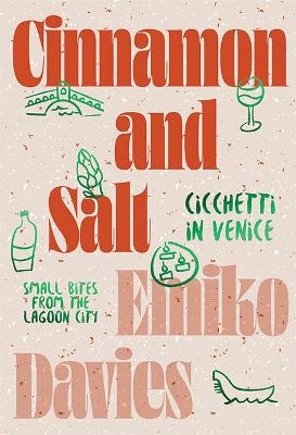 Cinnamon and Salt: Cicchetti in Venice - Emiko Davies