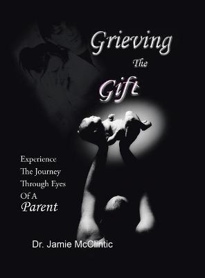 Grieving the Gift - Dr Jamie McClintic