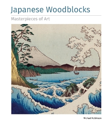 Japanese Woodblocks Masterpieces of Art - Michael Robinson