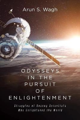 Odysseys in the Pursuit of Enlightenment - Arun S Wagh