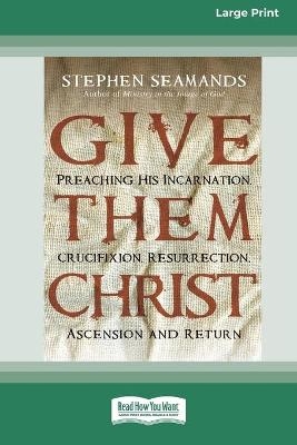 Give Them Christ - Stephen Seamands