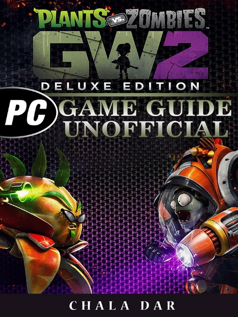 Plants Vs Zombies Garden Warfare 2 Deluxe Edition PC Game Guide Unofficial -  Chala Dar