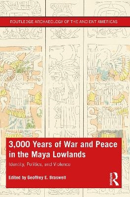 3,000 Years of War and Peace in the Maya Lowlands - 