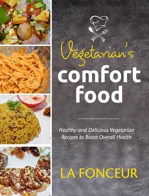 Vegetarian's Comfort Food (Full Color Print) - La Fonceur