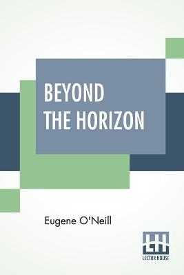 Beyond The Horizon - Eugene O'neill