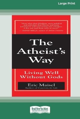 The Atheist's Way - Eric Maisel