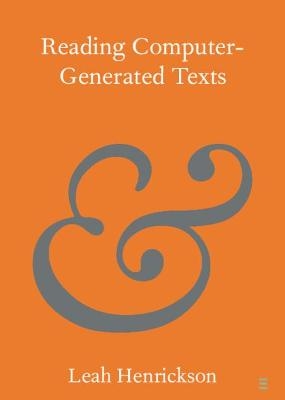 Reading Computer-Generated Texts - Leah Henrickson