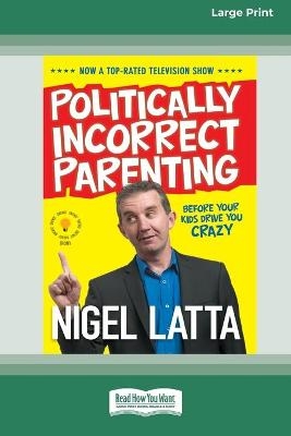 Politically Incorrect Parenting - Nigel Latta