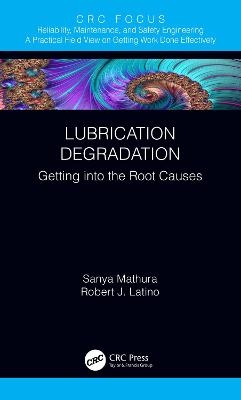 Lubrication Degradation - Sanya Mathura, Robert J. Latino