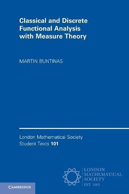 Classical and Discrete Functional Analysis with Measure Theory - Martin Buntinas