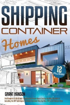 Shipping Container Homes -  Grant Hanson