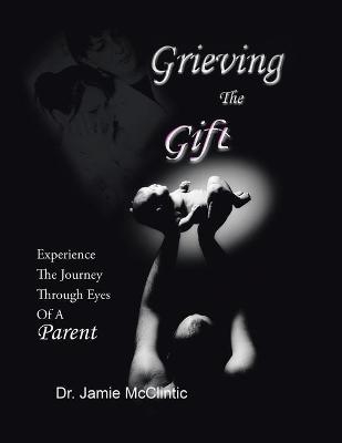 Grieving the Gift - Dr Jamie McClintic