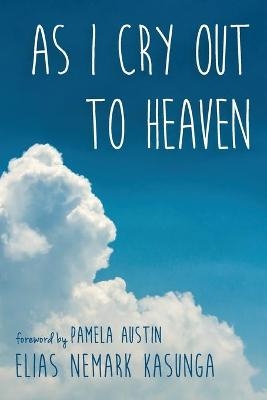 As I Cry Out to Heaven - Elias Nemark Kasunga