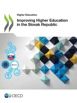 Improving higher education in the Slovak Republic -  Organisation for Economic Co-Operation and Development