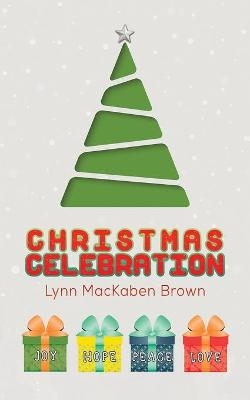 Christmas Celebration - Lynn Mackaben Brown