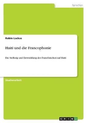 Haiti und die Francophonie - Robin Lackas