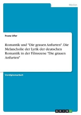 Romantik und J.R.R. Tolkien. Die Melancholie der Lyrik der deutschen Romantik in "Der Herr der Ringe - Die RÃ¼ckkehr des KÃ¶nigs" - Franz Ufer