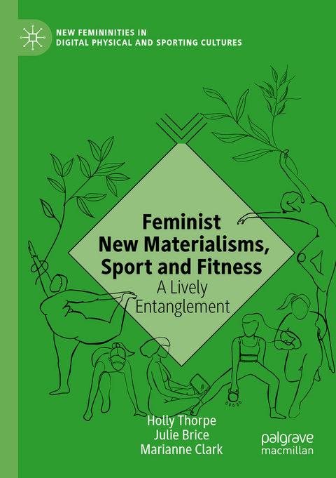 Feminist New Materialisms, Sport and Fitness - Holly Thorpe, Julie Brice, Marianne Clark