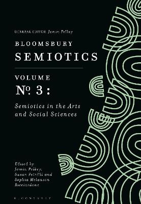 Bloomsbury Semiotics Volume 3: Semiotics in the Arts and Social Sciences - 