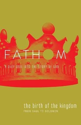 Fathom Bible Studies: The Birth of the Kingdom Student Journ - Lyndsey Medford