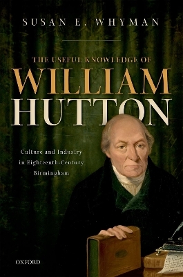 The Useful Knowledge of William Hutton - Susan E. Whyman