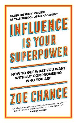 Influence is Your Superpower - Zoe Chance