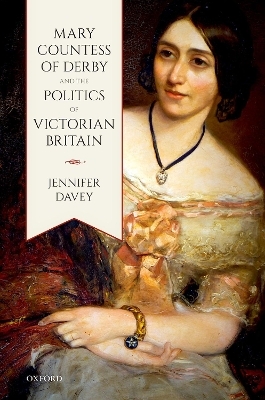 Mary, Countess of Derby, and the Politics of Victorian Britain - Jennifer Davey