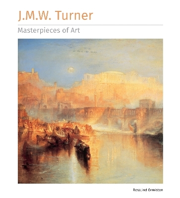 J.M.W. Turner Masterpieces of Art - Rosalind Ormiston